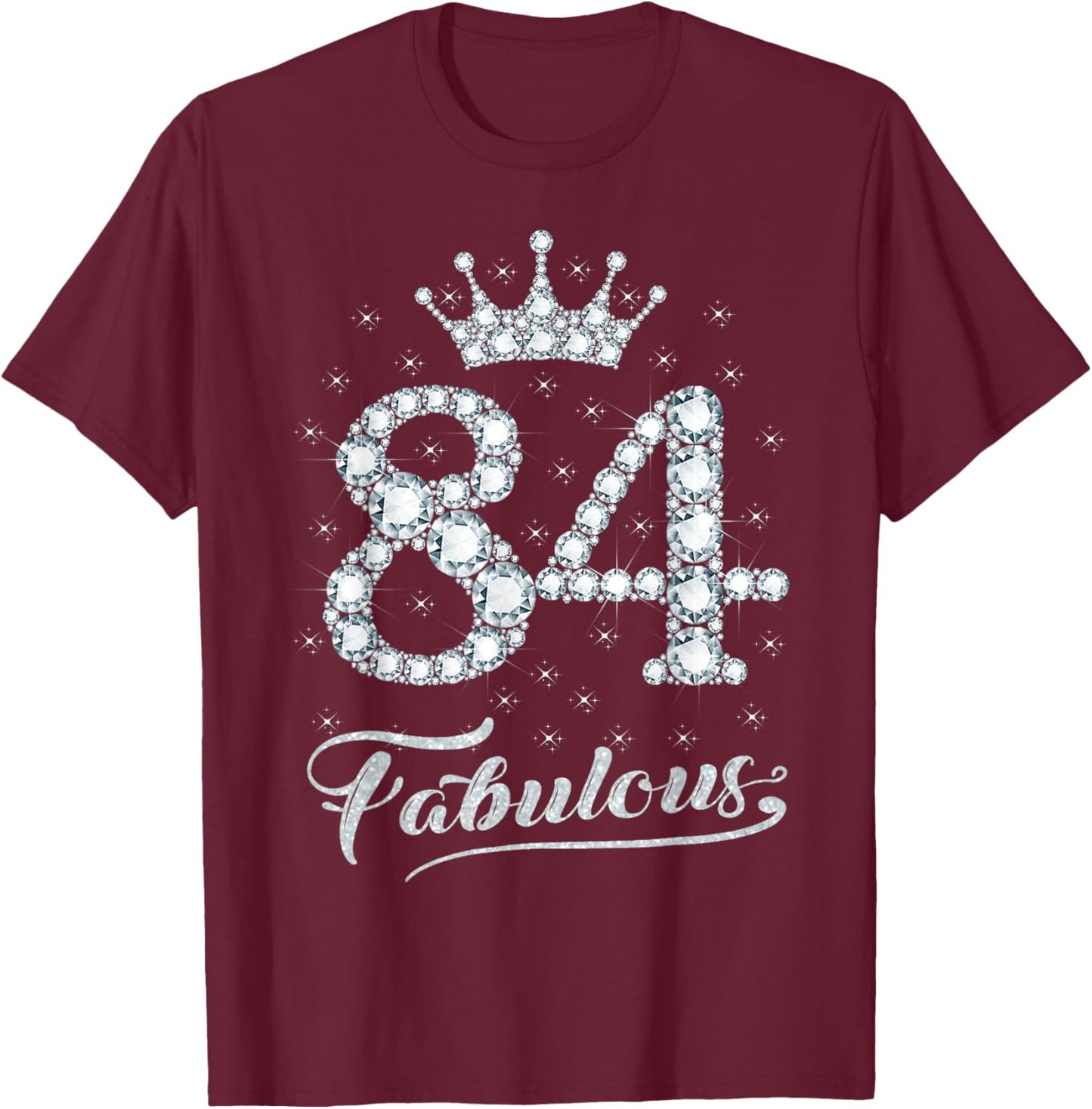 84 Fabulous 84 Years Old Happy 84th Birthday Girl Women T-Shirt - T-Shirt | Maroon