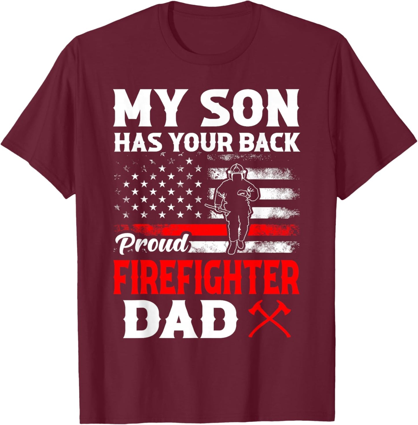 Firefighter My Son Has Your Proud Firefighter Dad American T-Shirt - T-Shirt | Maroon