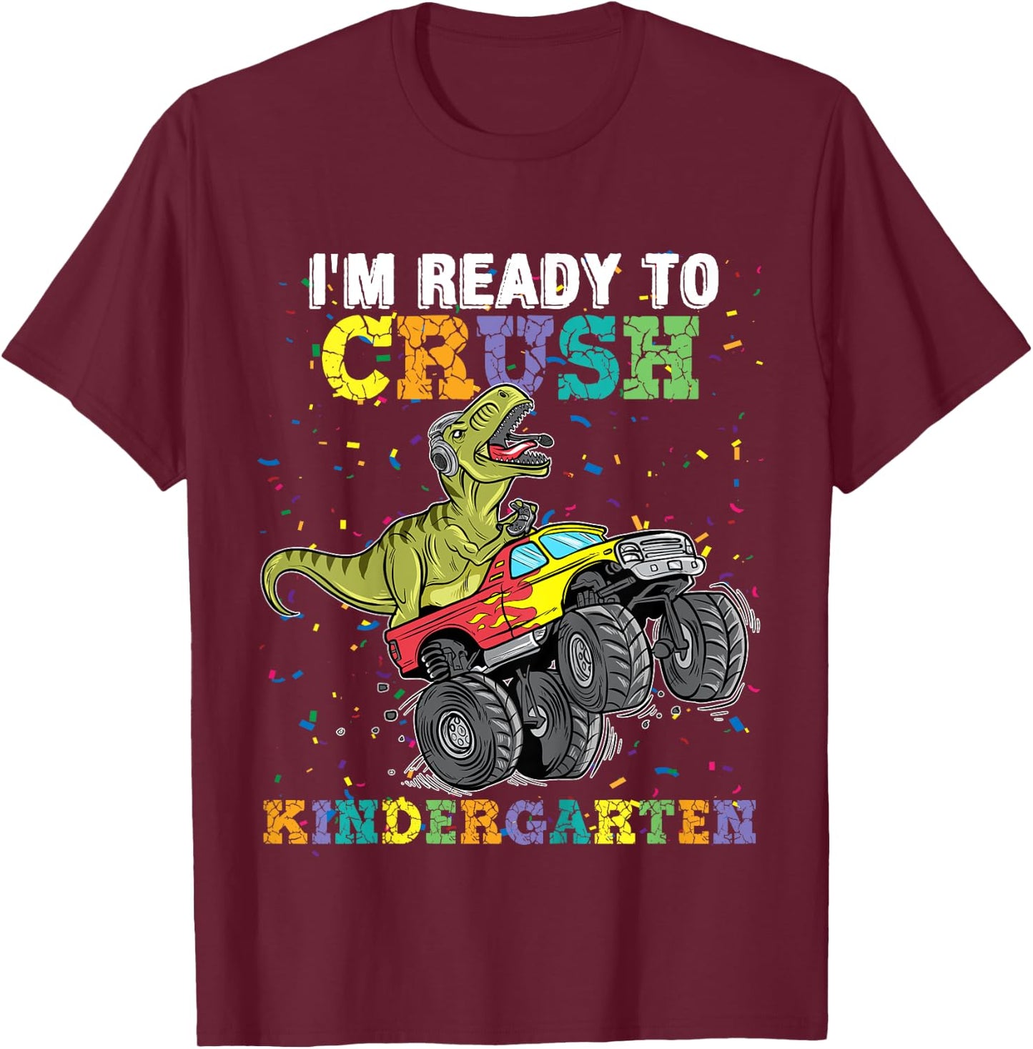 I'm Ready To Crush Kindergarten Monster Truck Dinosaur Boys T-Shirt - T-Shirt | Maroon