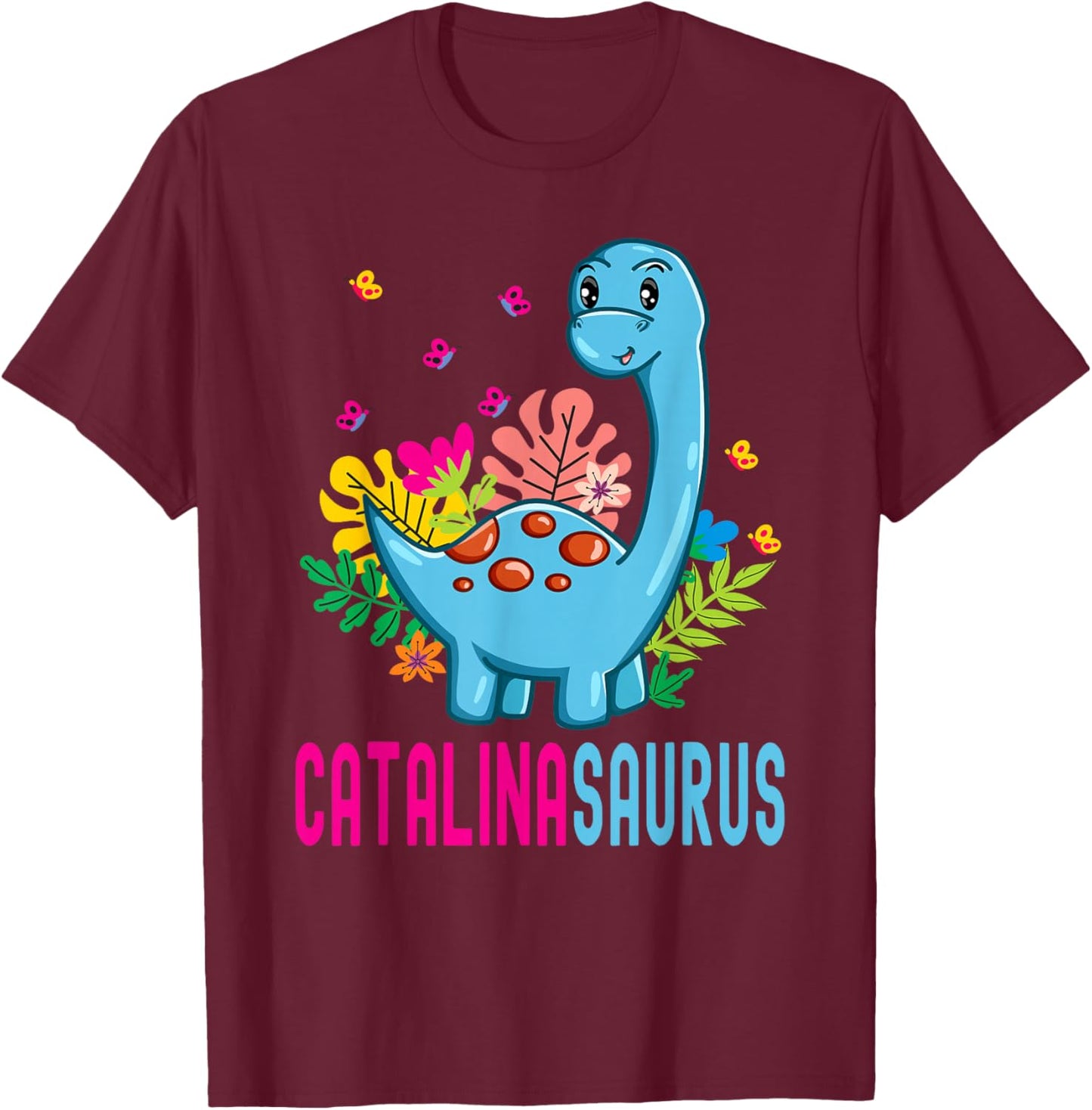 CATALINASAURUS Personalized Name CATALINA Dinosaur Bday T-Shirt - T-Shirt | Maroon