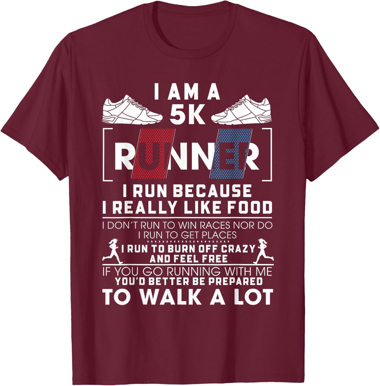 5K Runner I Run Because I Really Like Food Funny Running T-Shirt - T-Shirt | Maroon