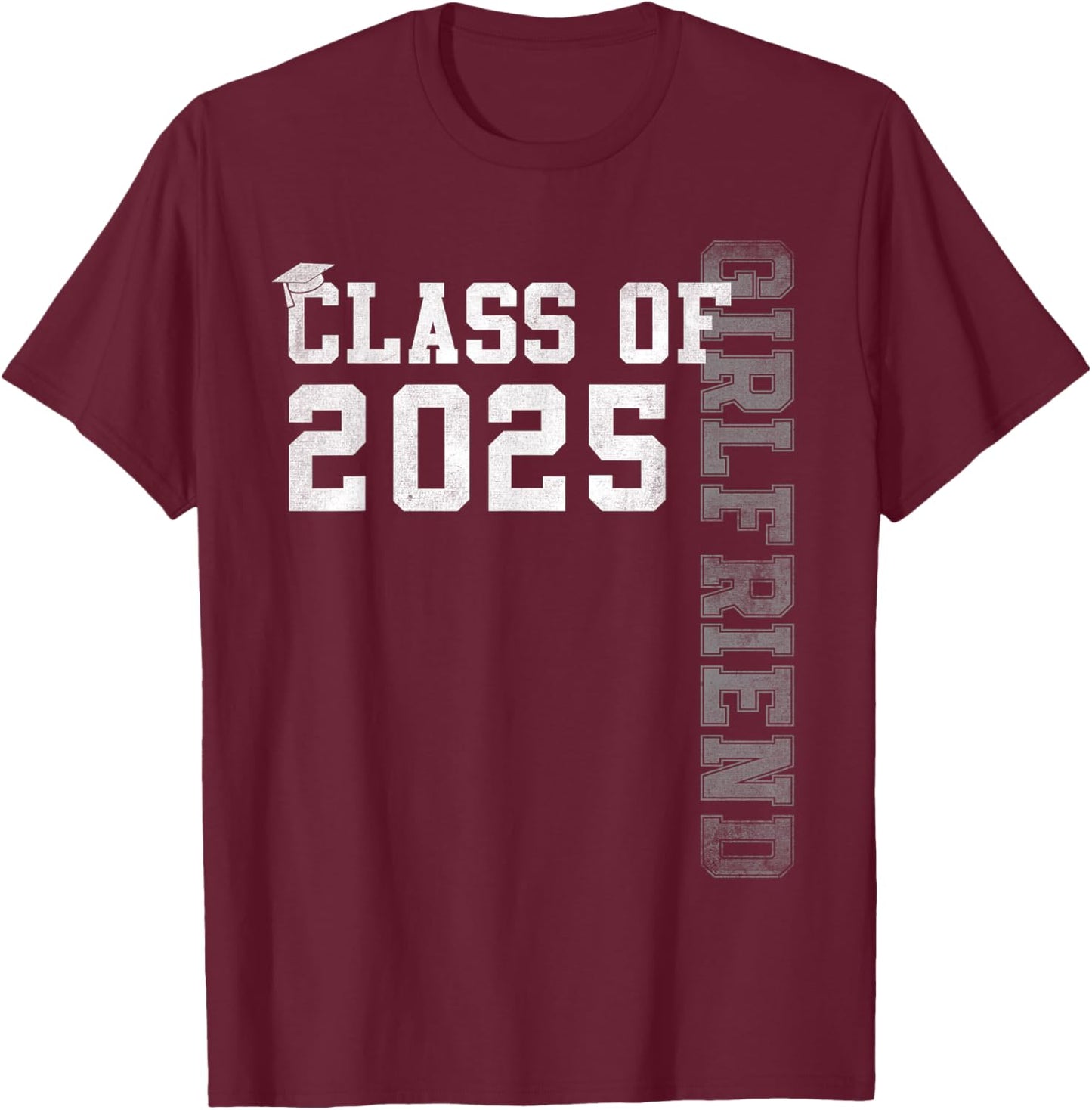 Girlfriend Senior 2025 Proud Girlfriend Of A Class Of 2025 T-Shirt - T-Shirt | Maroon