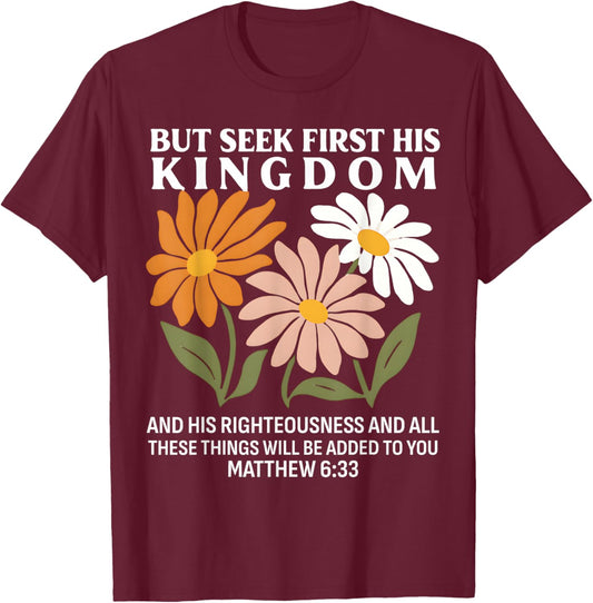 Seek First His Kingdom Matthew 633 Christian Quote T-Shirt - T-Shirt | Maroon