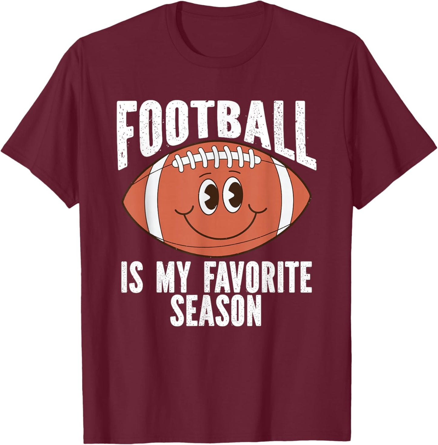 Football Is My Favorite Season For Football Fans T-Shirt - T-Shirt | Maroon