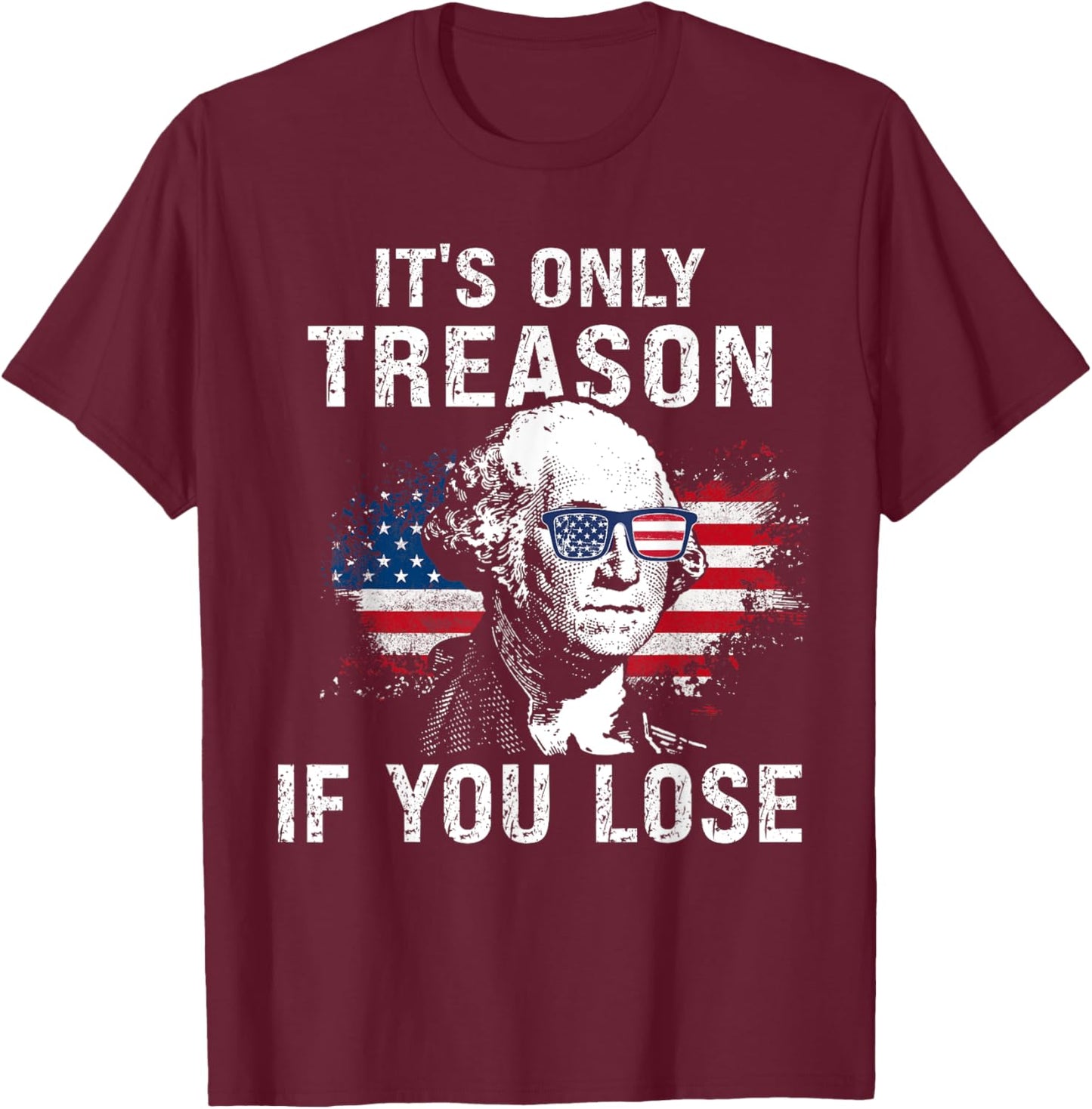 Funny It's Only Treason If You Lose George Washington Nerd T-Shirt - T-Shirt | Maroon