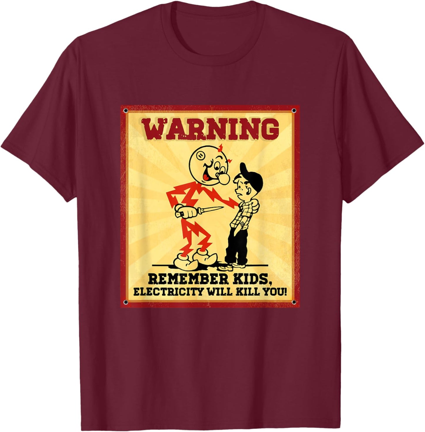 Funny Electrician Remember Kids Electricity Will Kill You T-Shirt - T-Shirt | Maroon