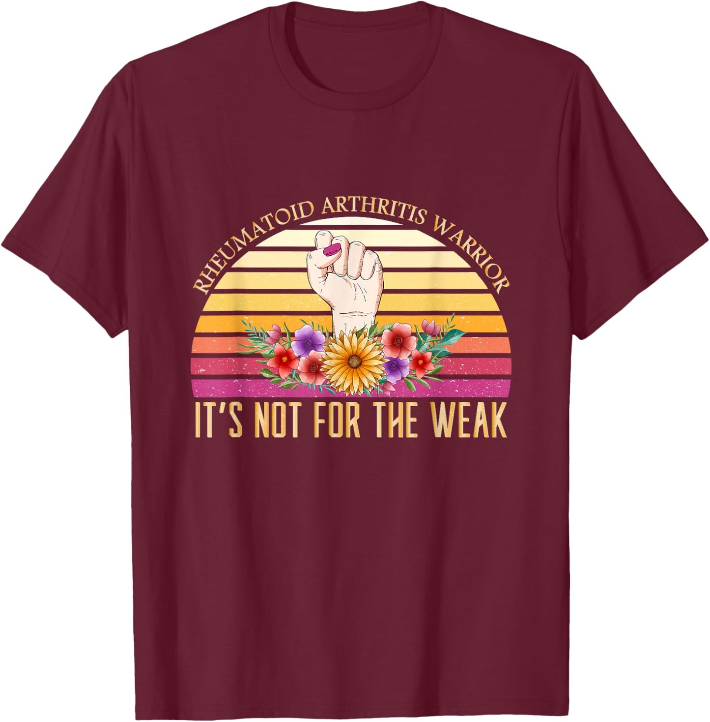 Women Rheumatoid Arthritis Warrior Its Not For The Weak Gift T-Shirt - T-Shirt | Maroon