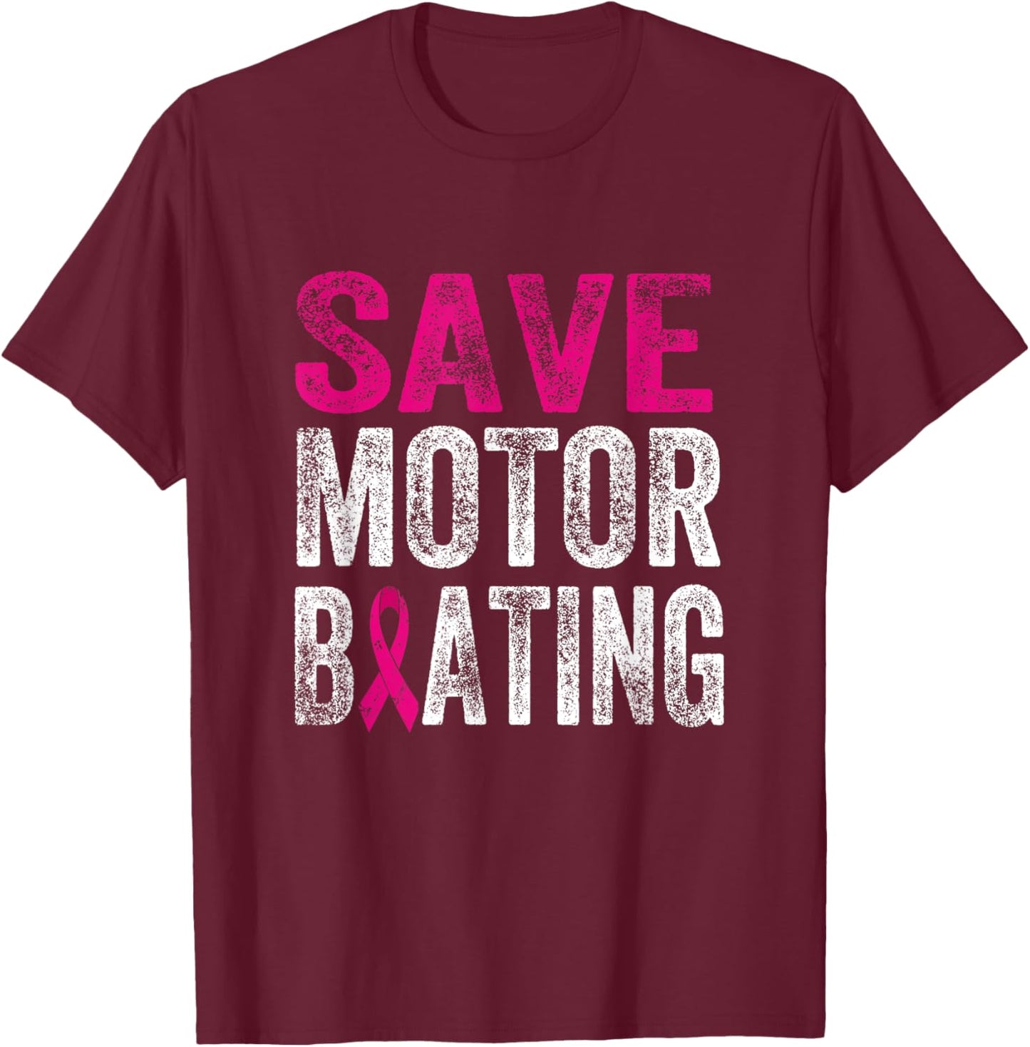 Save Motorboating Funny Breast Cancer Awareness Support T-Shirt - T-Shirt | Maroon