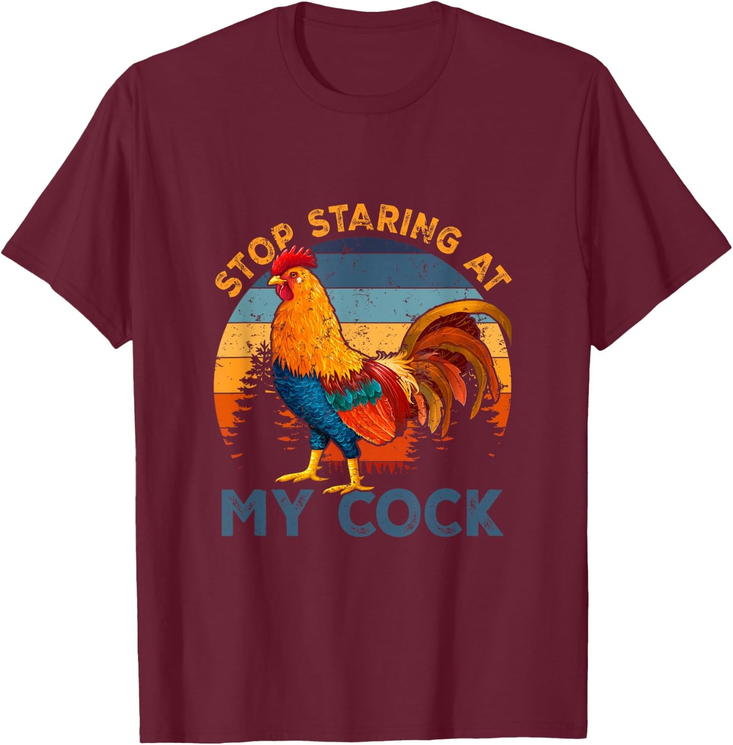 Vintage Chicken Rooster Stop Staring At My-Cock Farm Animal T-Shirt - T-Shirt | Maroon