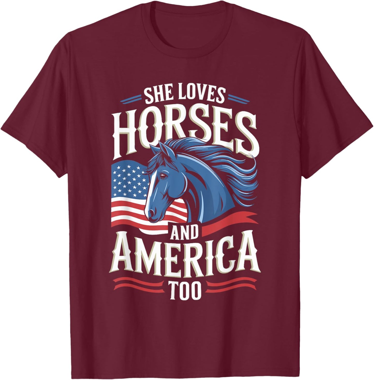She Loves Horses And America Too Horse Shirt 4th of July T-Shirt - T-Shirt | Maroon