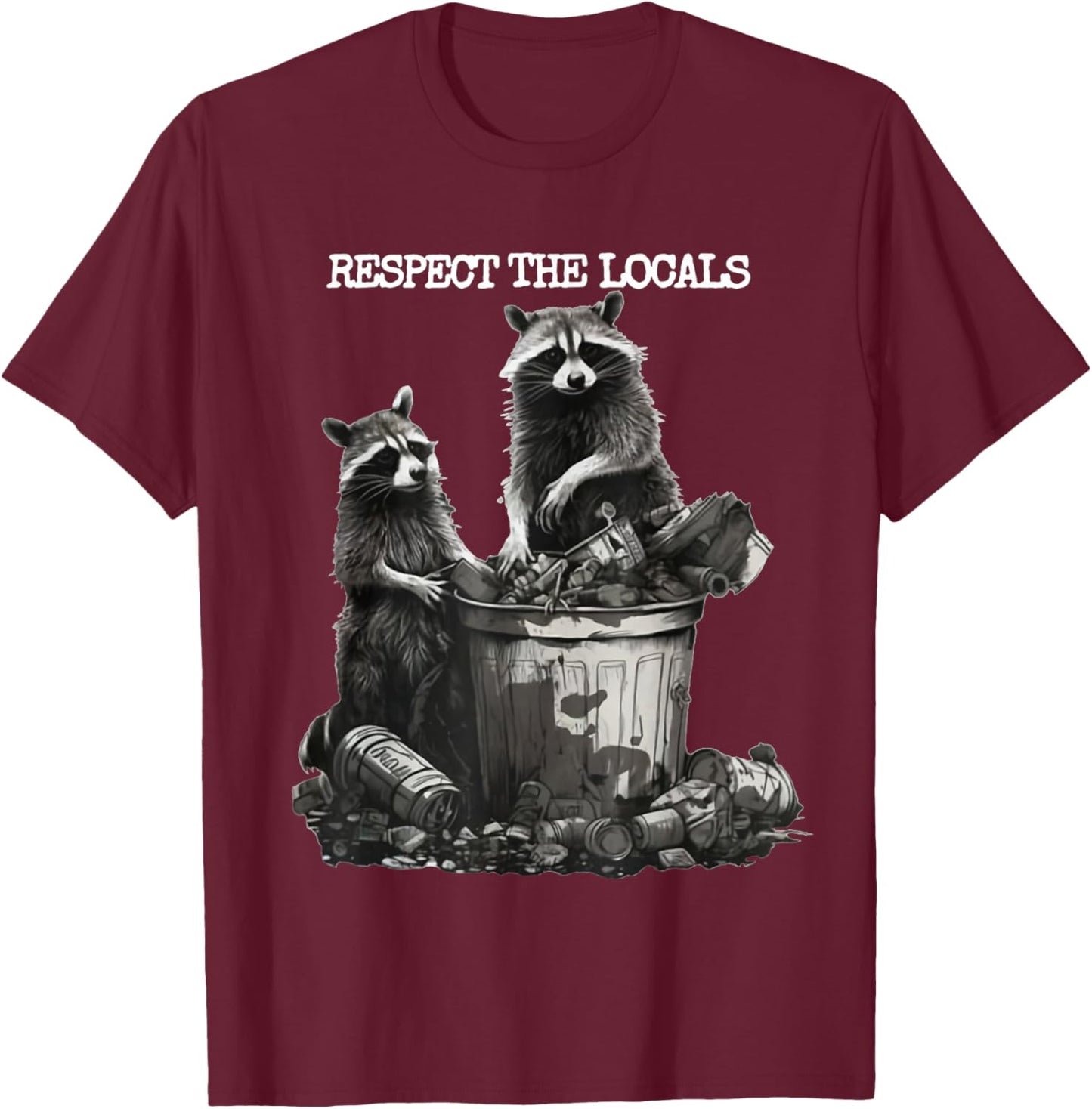 Funny Raccoon Trash Panda Respect The Locals Racoon Lover T-Shirt - T-Shirt | Maroon