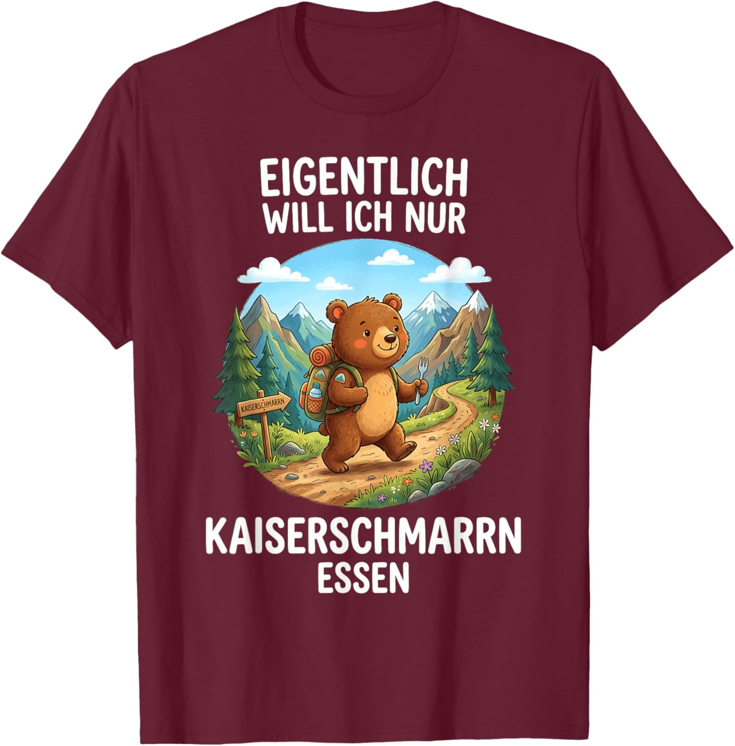 Eigentlich Will Ich Nur Kaiserschmarrn Essen Bär T-Shirt - T-Shirt | Maroon