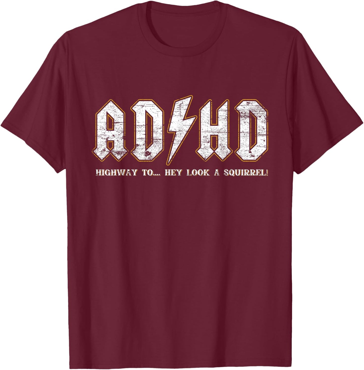 ADHD Highway to Hey Look A Squirrel Hyperactivity Disorder T-Shirt - T-Shirt | Maroon