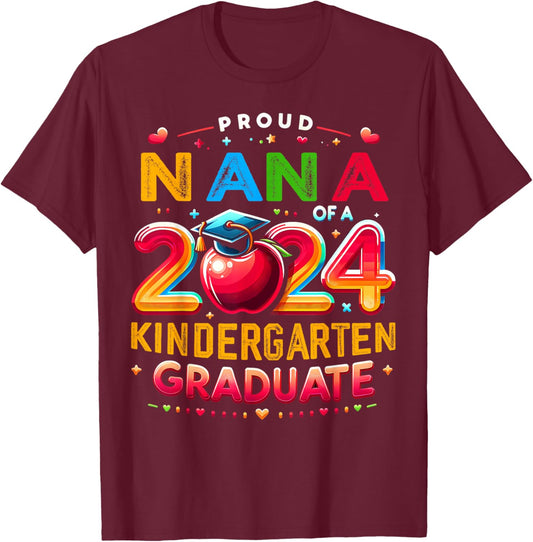 Funny Proud Nana of a Class of 2024 Kindergarten Graduate T-Shirt - T-Shirt | Maroon