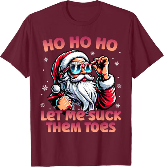 Ho Ho Ho Let Me Suck Them Toes Funny Santa Rizz T-Shirt - T-Shirt | Maroon