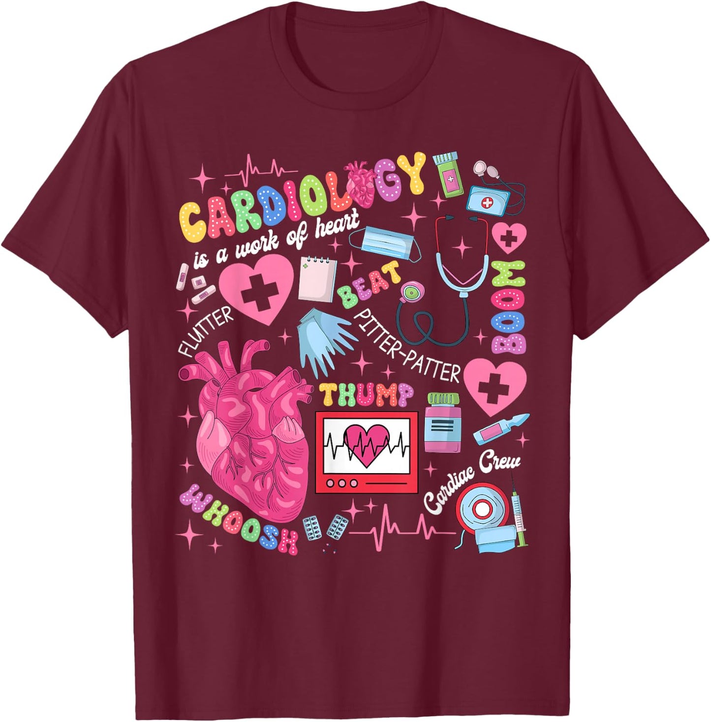 Cardiologist CVICU Cardiac Nurse Cardiology Is Work Of Heart T-Shirt - T-Shirt | Maroon