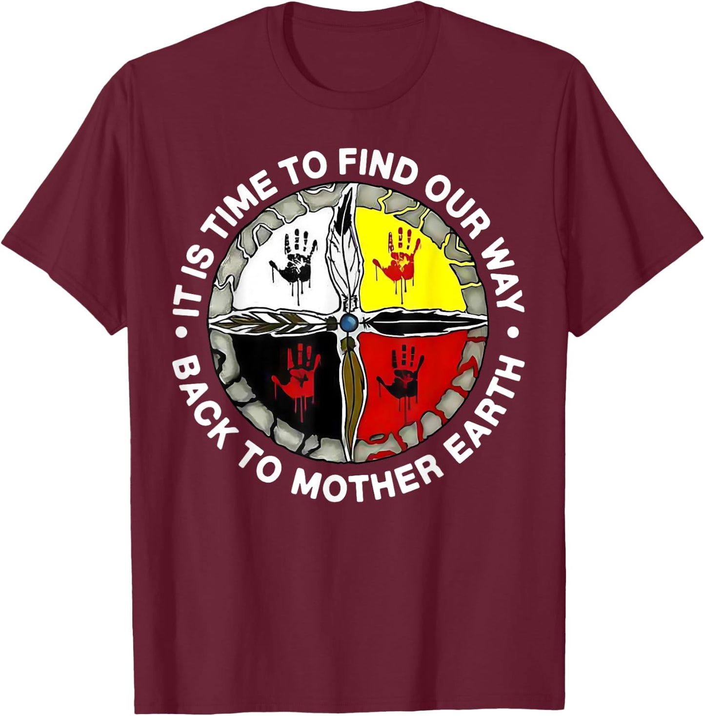 It Is Time To Find Our Way Back To Mother Earth T-Shirt - T-Shirt | Maroon