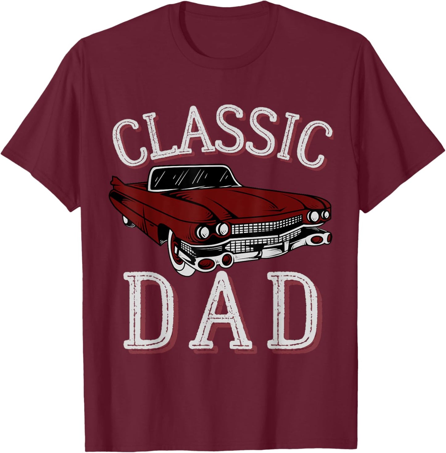 Vintage Funny Dad Classic Car Graphic Father's Day T-Shirt - T-Shirt | Maroon