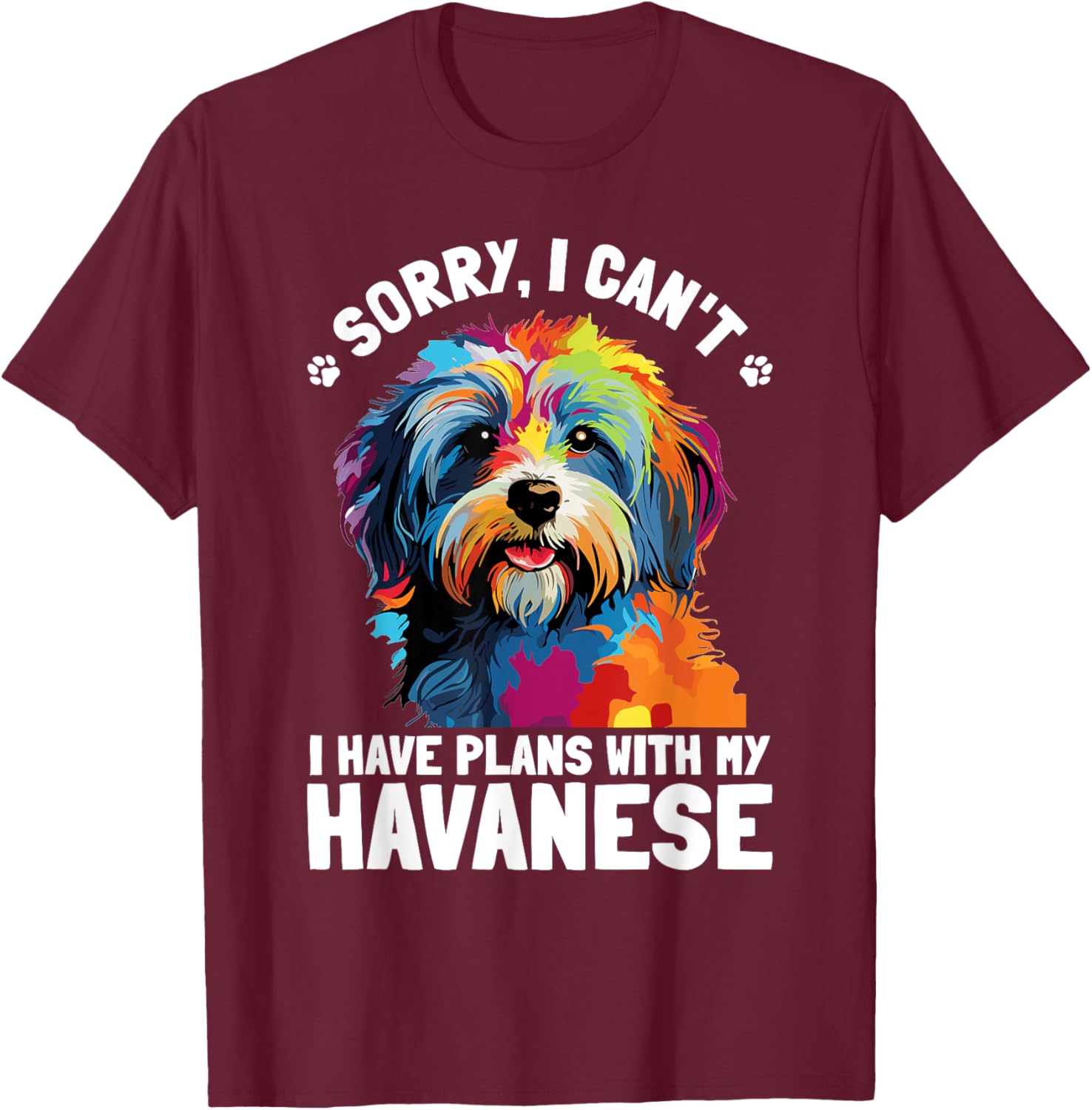 Havanese Dog Breed Pet Sorry, i can´t I Have Plans T-Shirt - T-Shirt | Maroon