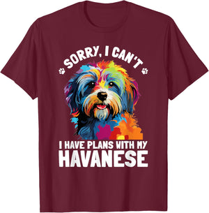 Havanese Dog Breed Pet Sorry, i can´t I Have Plans T-Shirt - T-Shirt | Maroon