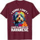 Havanese Dog Breed Pet Sorry, i can´t I Have Plans T-Shirt - T-Shirt | Maroon