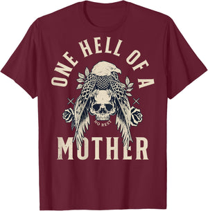 One Hell Of A Mother (on back) T-Shirt - T-Shirt | Maroon