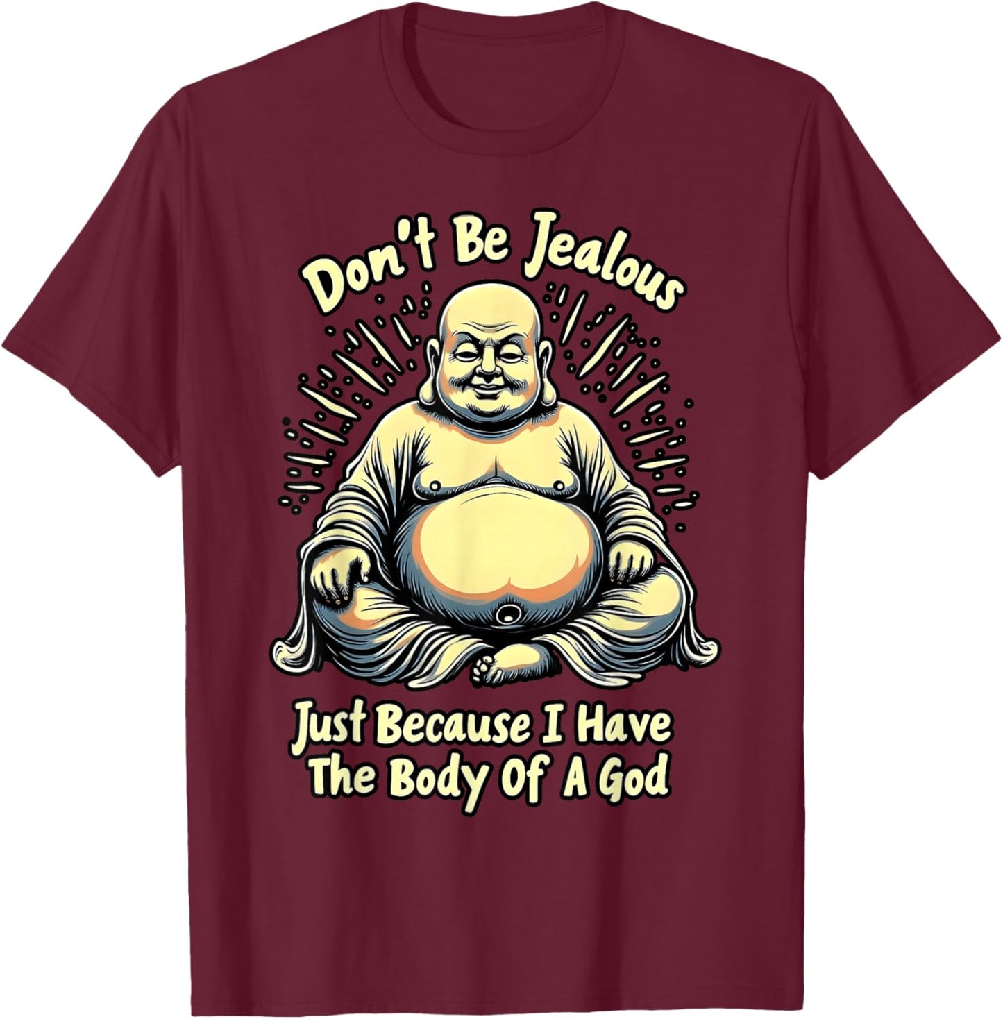Don't Be Jalous I Have The Body of A God T-Shirt - T-Shirt | Maroon