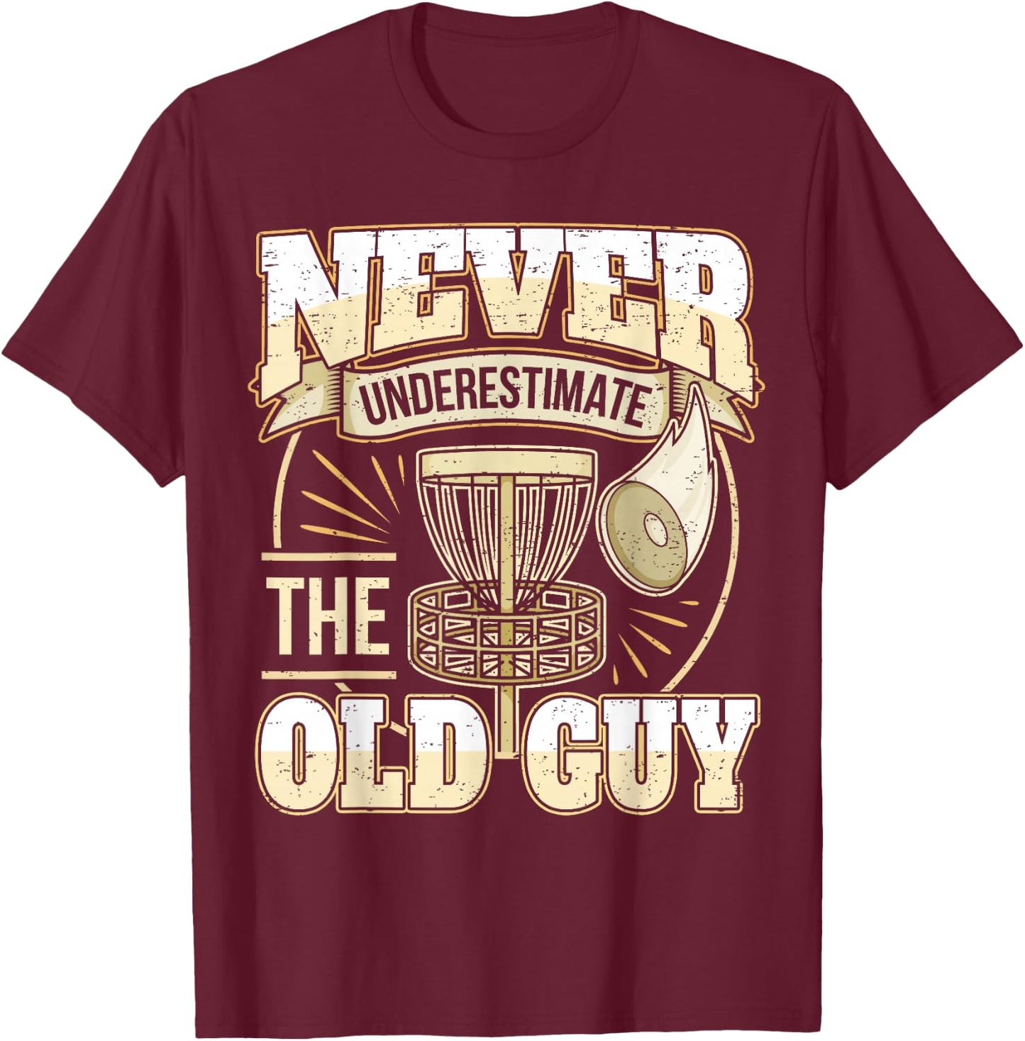 Frisbee Golf Father Grandpa I Underestimate Never The Old Man T-Shirt - T-Shirt | Maroon