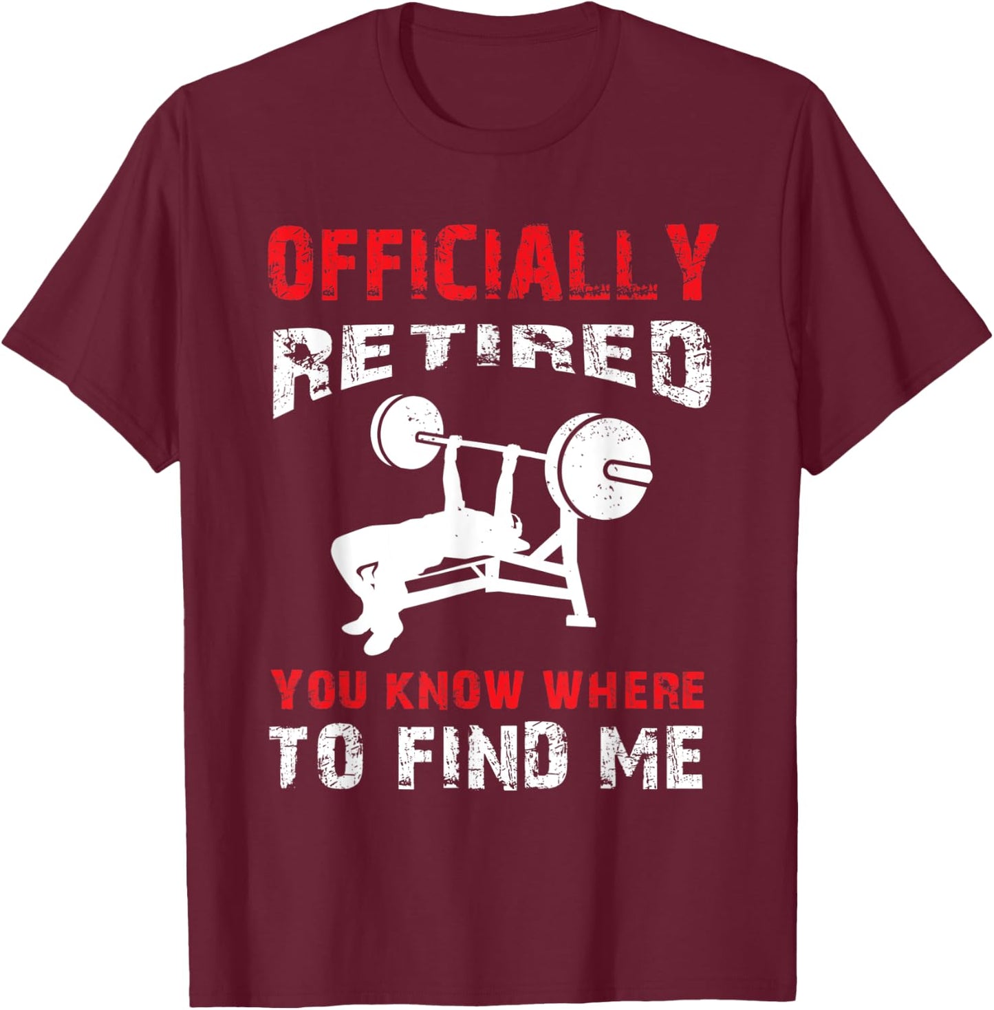 Bodybuilder Retirement Gift Retired Bodybuilding Benchpress T-Shirt - T-Shirt | Maroon