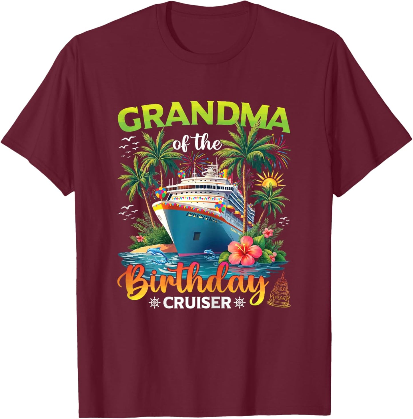 Family Matching Grandma of The Birthday Cruiser T-Shirt - T-Shirt | Maroon