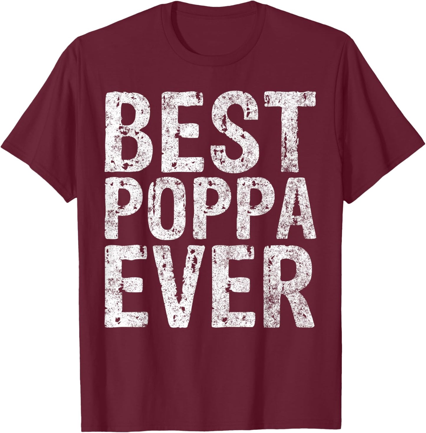 Best Poppa Ever Shirt Funny Christmas Gift Father's Day T-Shirt - T-Shirt | Maroon