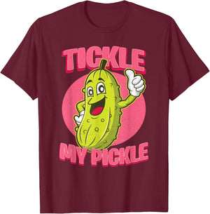 Funny Adult Humour Tickle My Pickle Sarcastic Novelty Gift T-Shirt - T-Shirt | Maroon