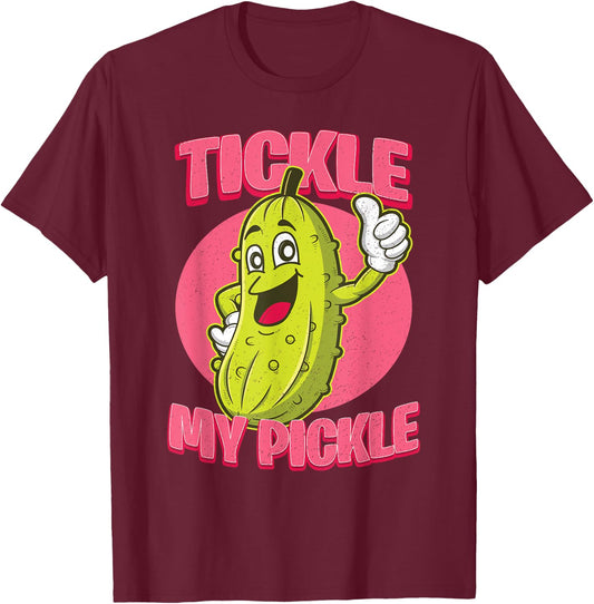 Funny Adult Humour Tickle My Pickle Sarcastic Novelty Gift T-Shirt - T-Shirt | Maroon