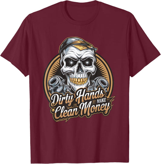 My Hands May Be Dirty But My Money Is Clean Mechanic T-Shirt - T-Shirt | Maroon