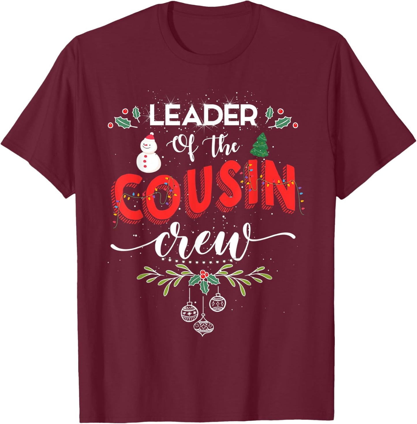 Leader of the Cousin Crew Bday Thanksgiving Xmas Gift T-Shirt - T-Shirt | Maroon