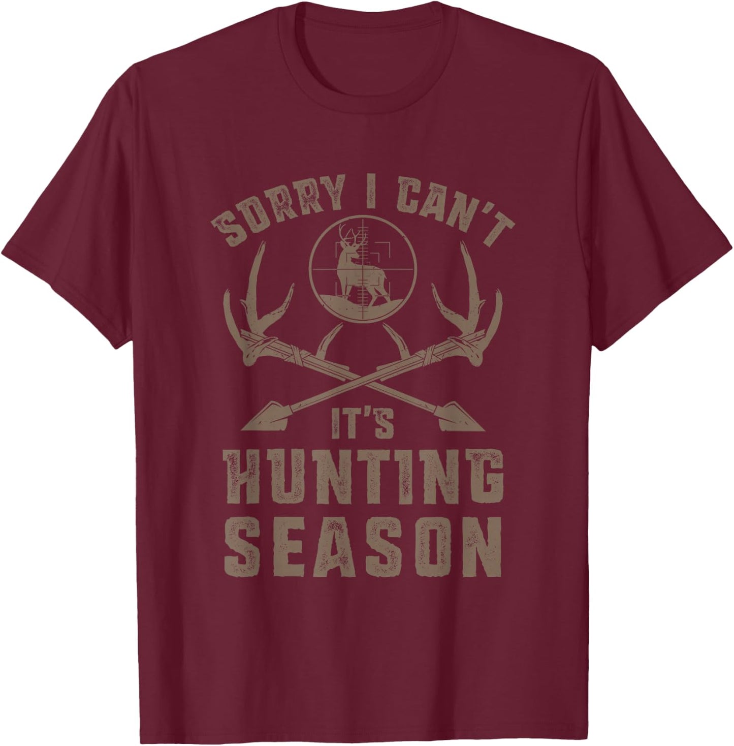 Sorry I Can't It's Hunting Season Funny Stag Hunter T-Shirt - T-Shirt | Maroon