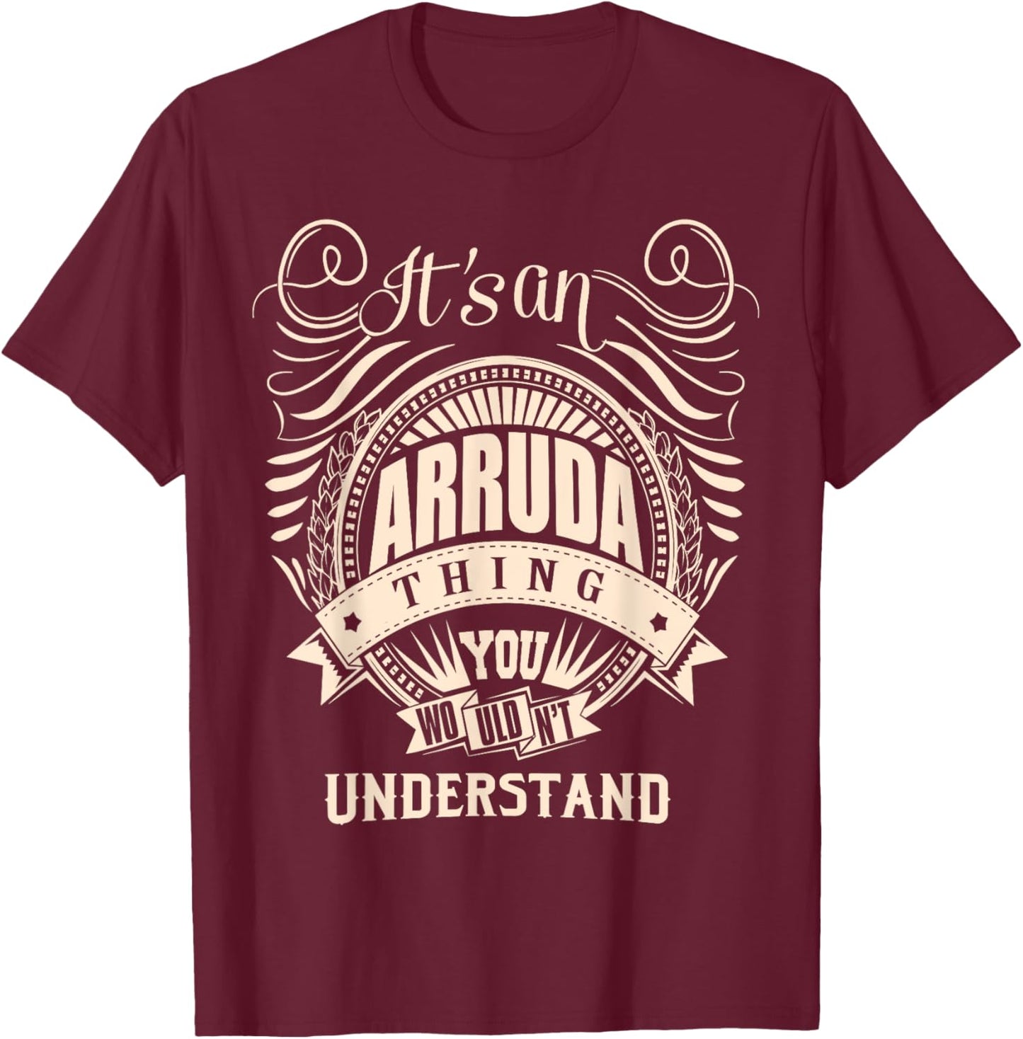 It's an ARRUDA thing you wouldn't understand Gifts T-Shirt - T-Shirt | Maroon