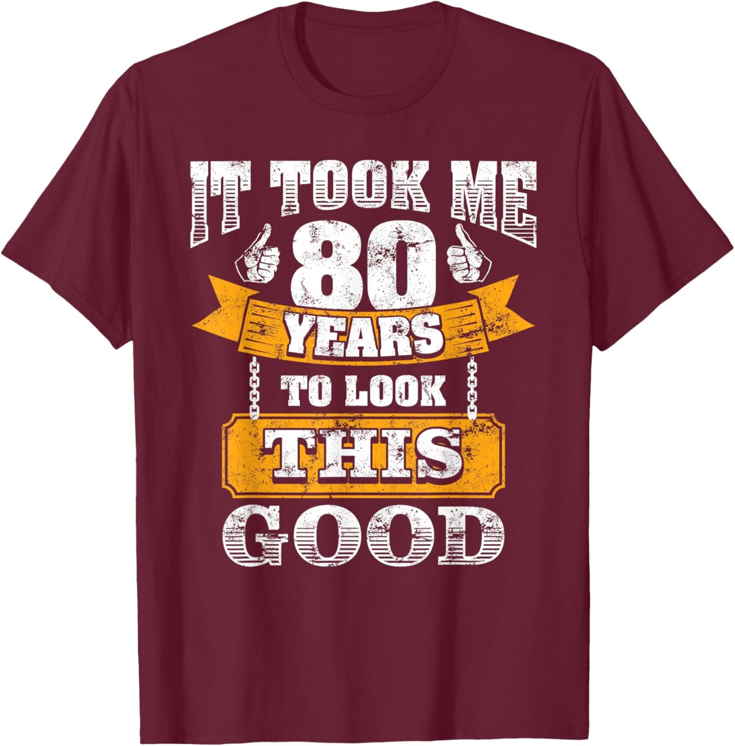 Funny Dad's Grandpa's 80th Birthday It Took Me 80 Years Old T-Shirt - T-Shirt | Maroon