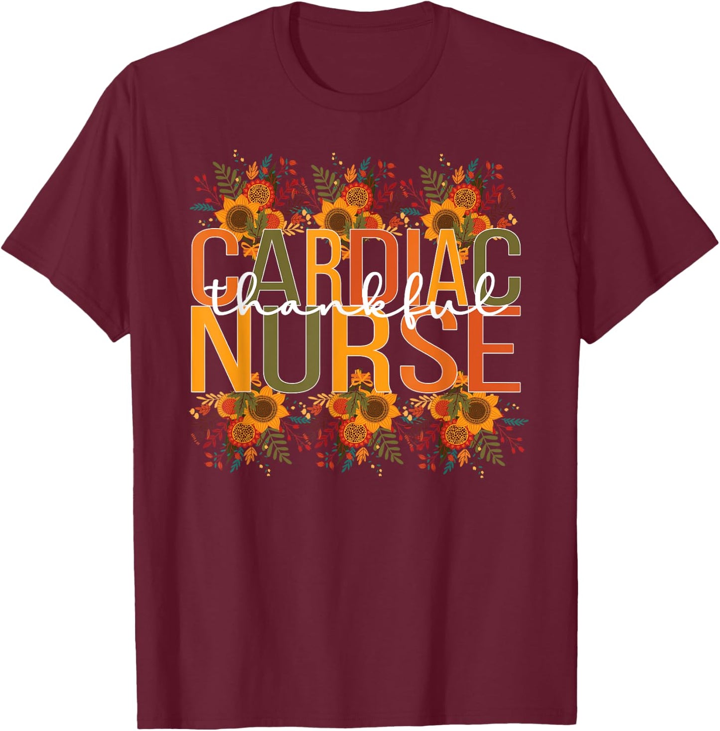 Thankful Cardiac Nurse Thanksgiving Cardiac Nursing T-Shirt - T-Shirt | Maroon
