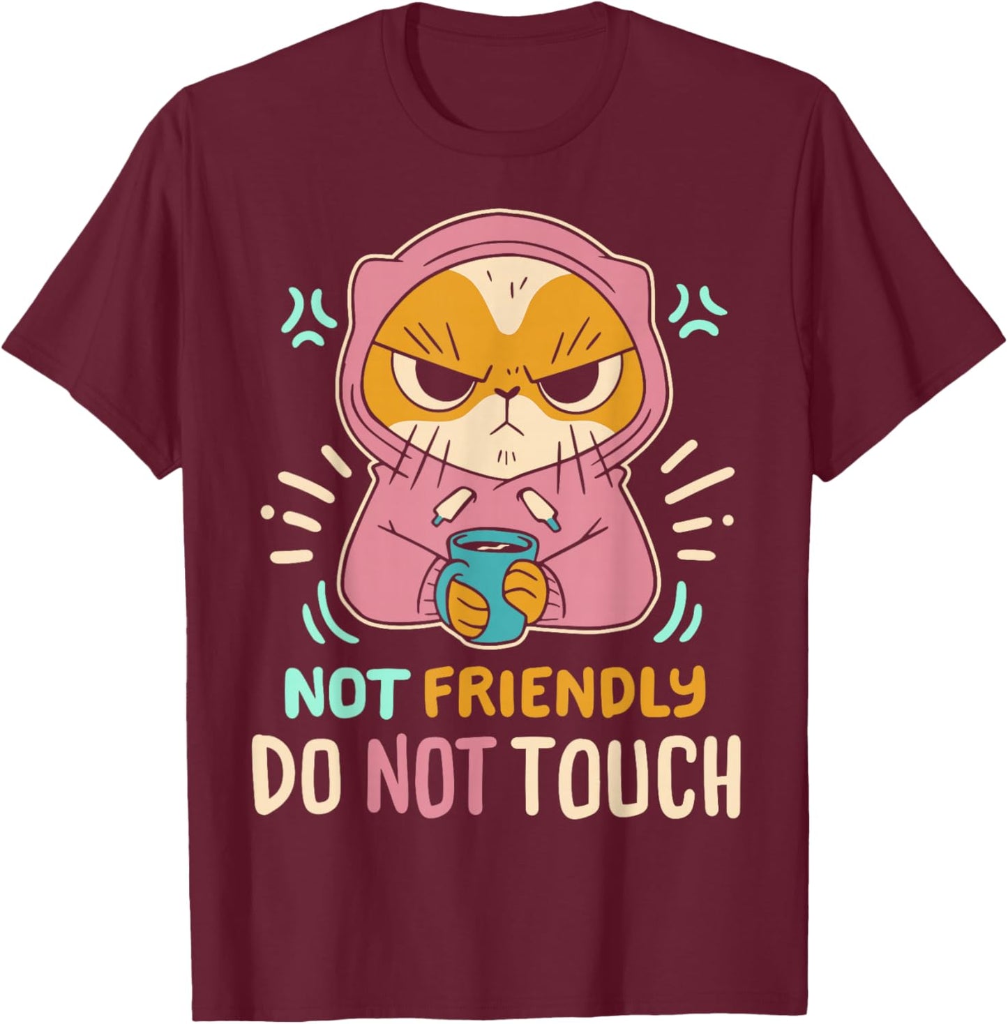 Not Friendly Do Not Touch T-Shirt - T-Shirt | Maroon
