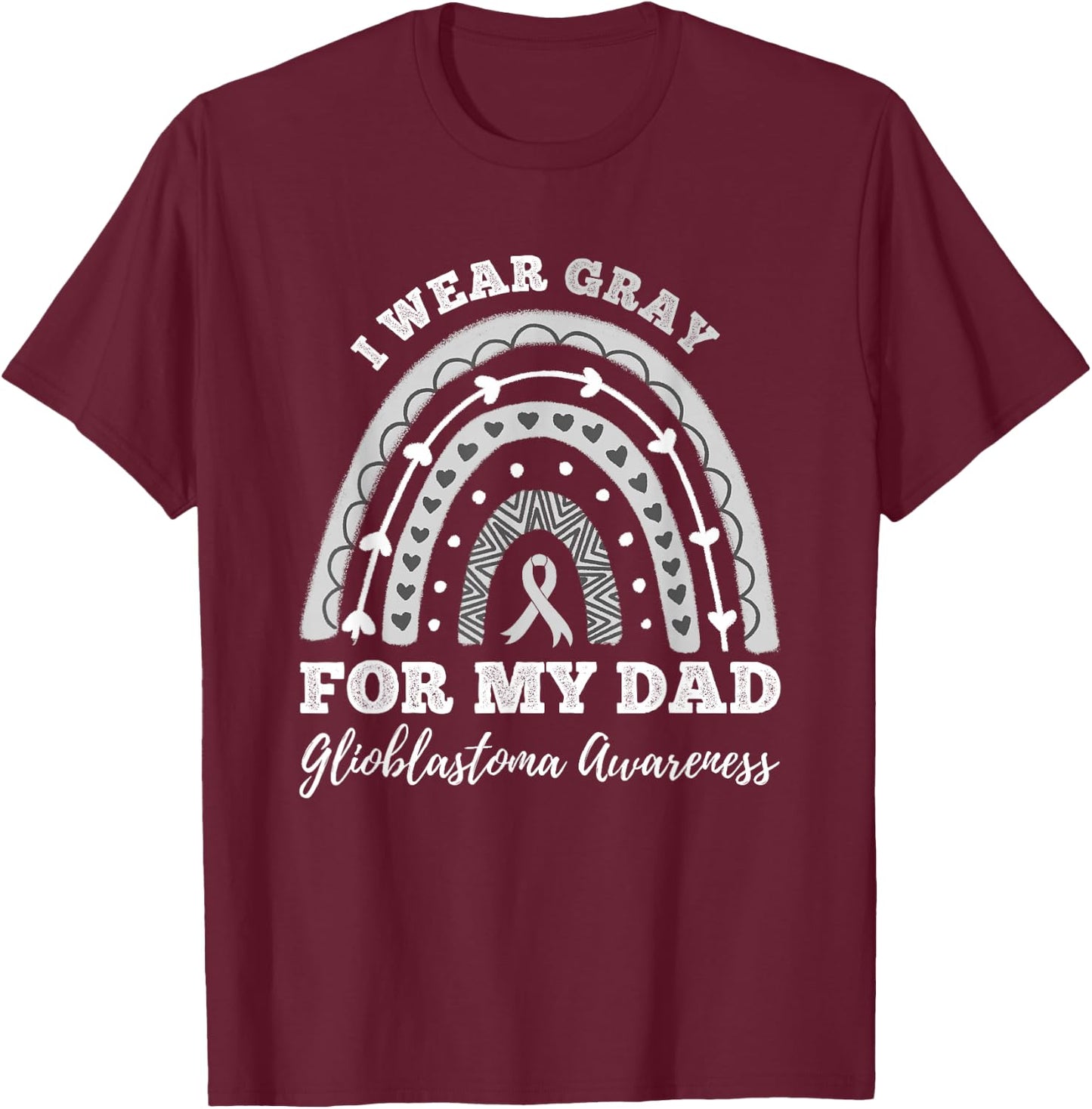 Rainbow I Wear Gray For My Dad GBM Glioblastoma Awareness T-Shirt - T-Shirt | Maroon
