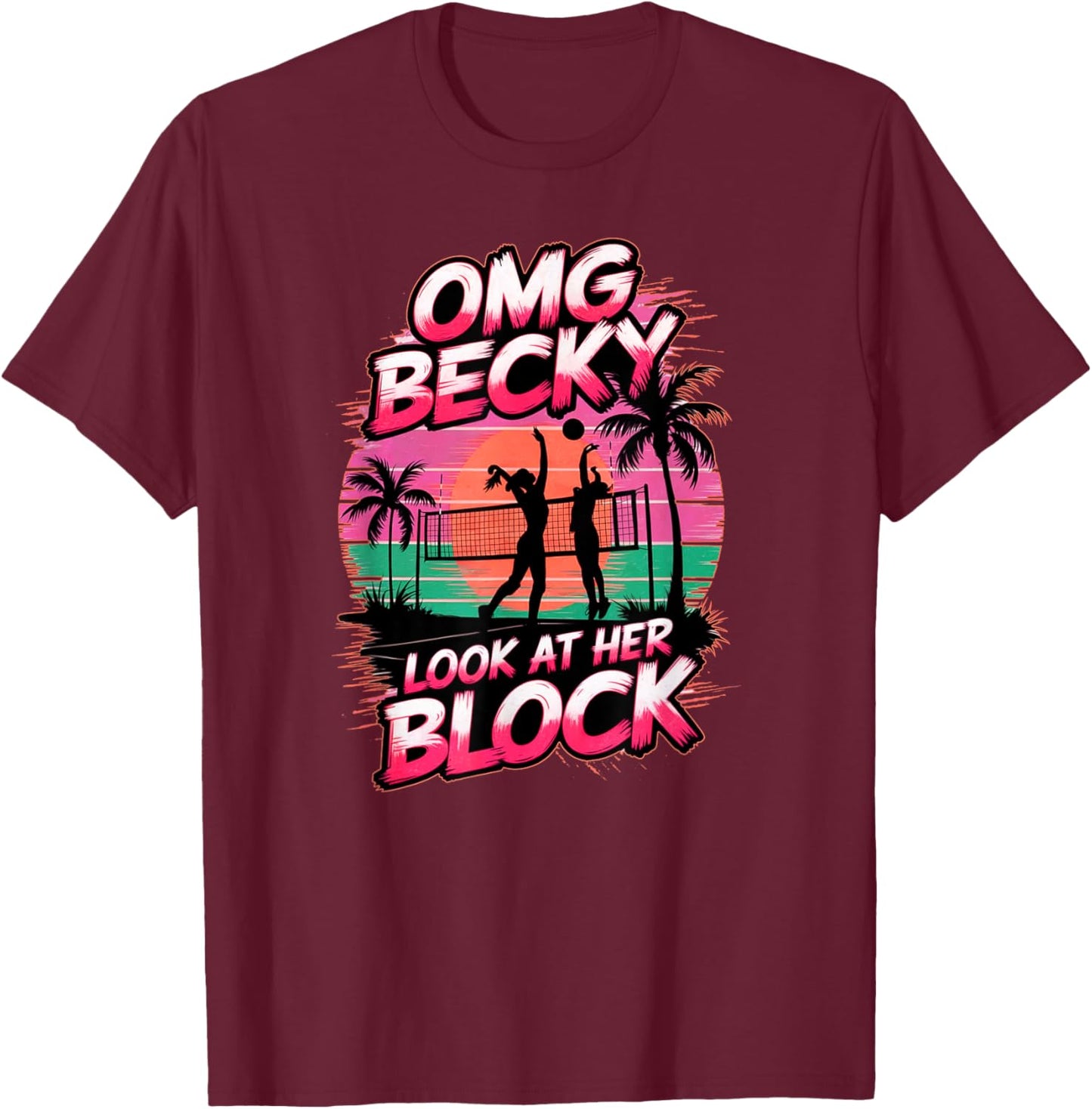 Girls Volleyball Funny Saying for Teens and Adults Players T-Shirt - T-Shirt | Maroon