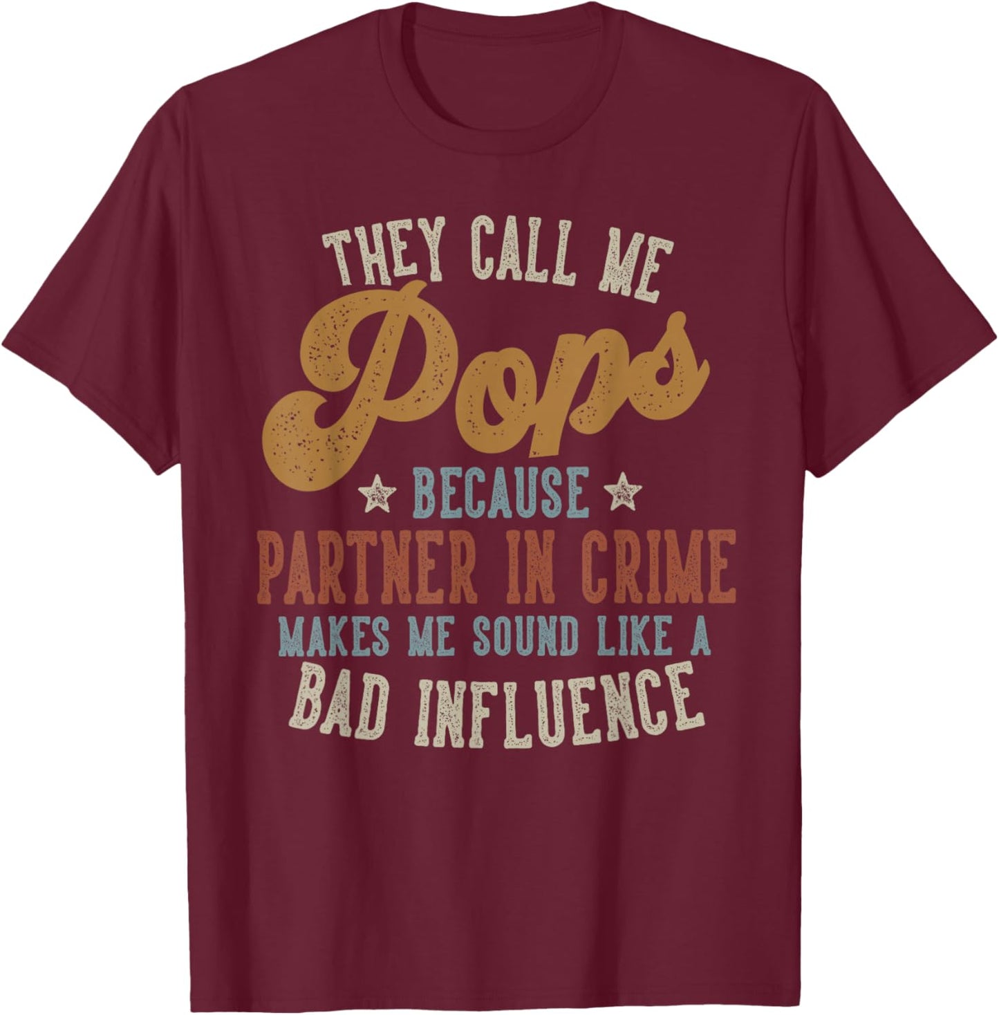 They Call Me Pops Funny Father's Day Pops T-Shirt - T-Shirt | Maroon