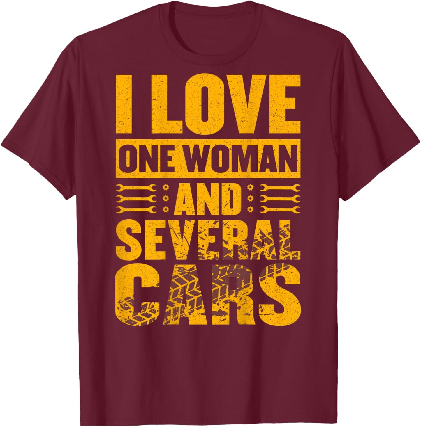 (ON BACK) I Love One Woman And Several Cars Mechanic Car T-Shirt - T-Shirt | Maroon