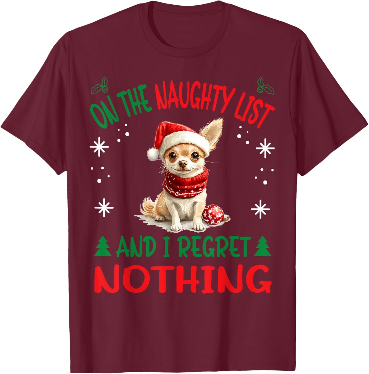 Cute Chihuahua Chiwawa dog Dog Christmas On The Naughty List T-Shirt - T-Shirt | Maroon