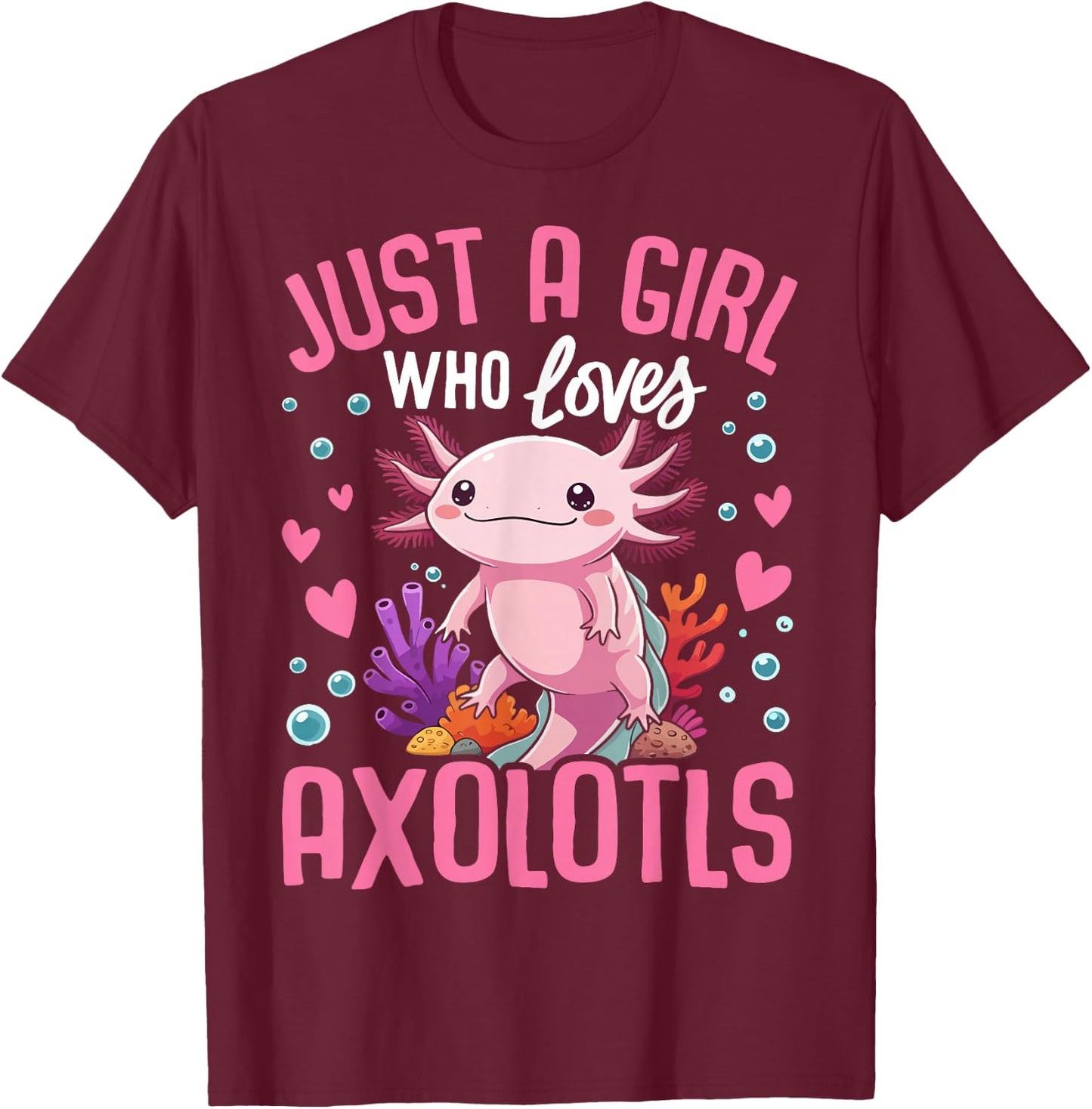 Just A Girl Who Loves Axolotls Cute Kawaii Kids Teen Girls T-Shirt - T-Shirt | Maroon