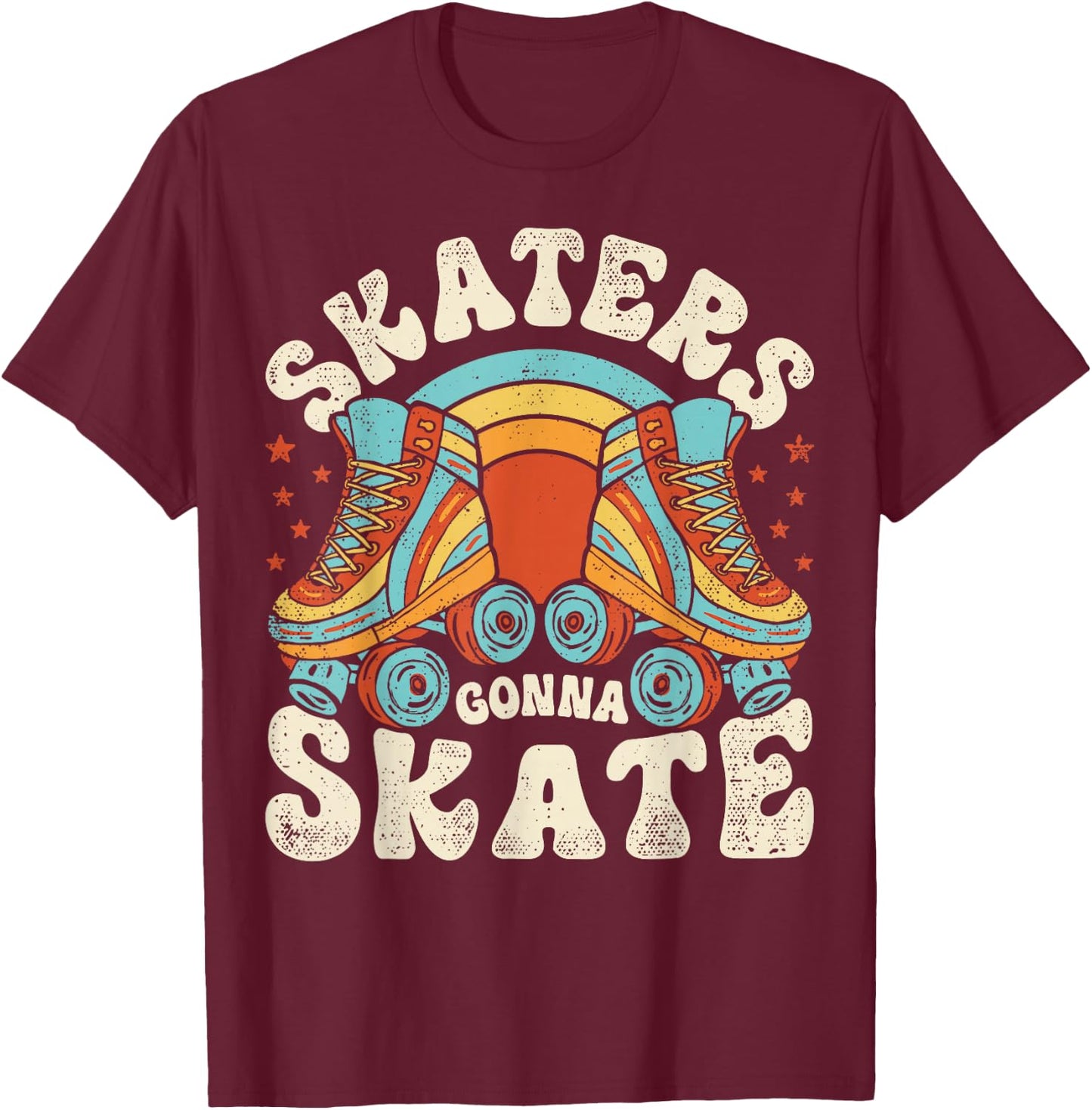 Roller Skating Funny Skaters Gonna Skate Retro 70s 80s Girls T-Shirt - T-Shirt | Maroon