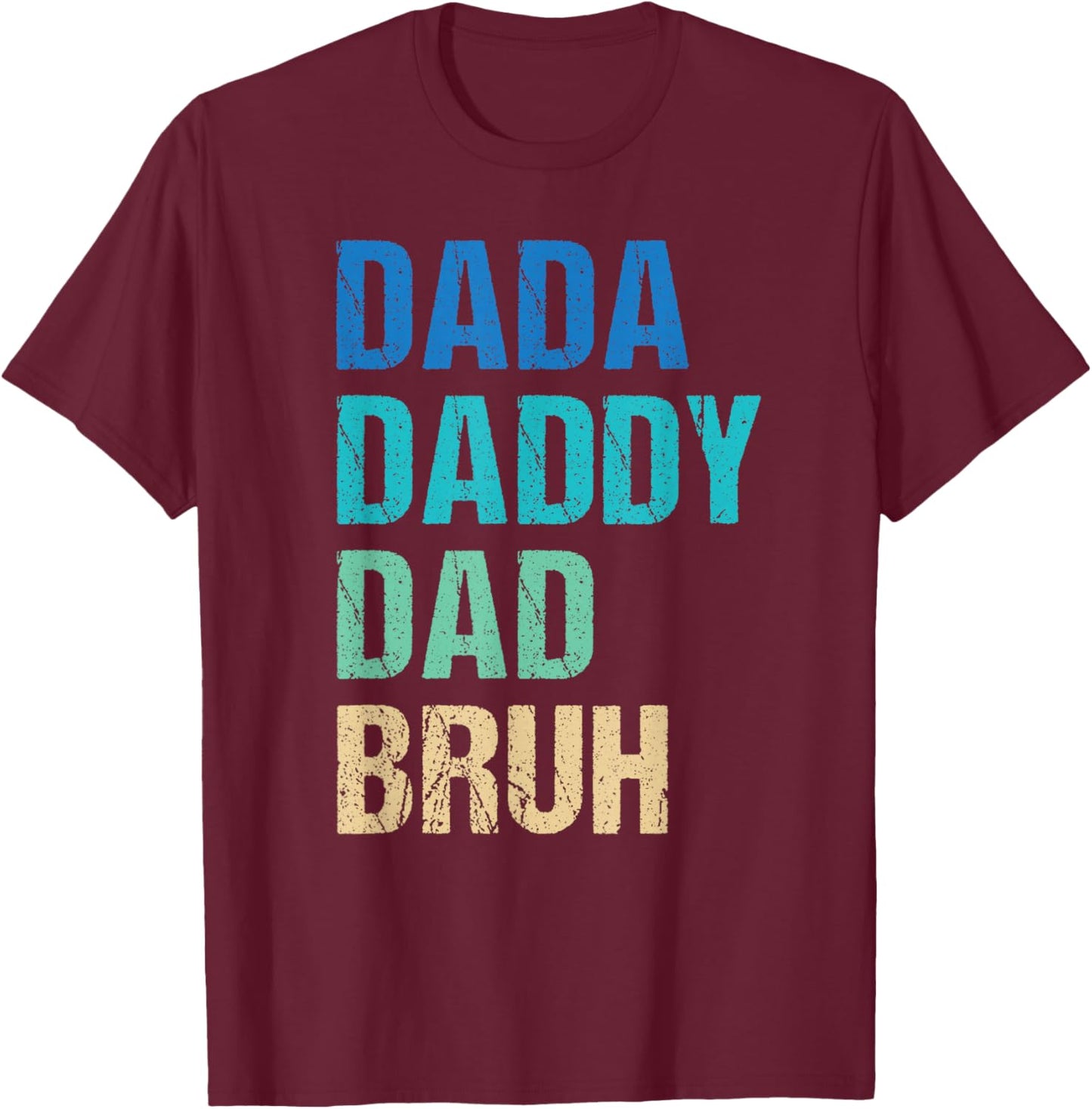 Dada Daddy Dad Bruh Funny Father's Day T-Shirt - T-Shirt | Maroon