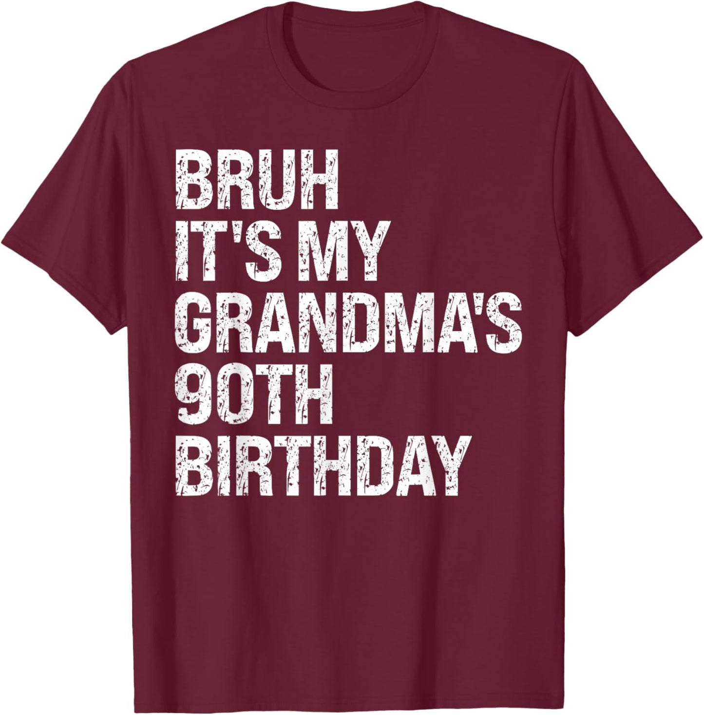 Bruh It's My Grandma's 90th Birthday Queen Crown Happy Funny T-Shirt - T-Shirt | Maroon