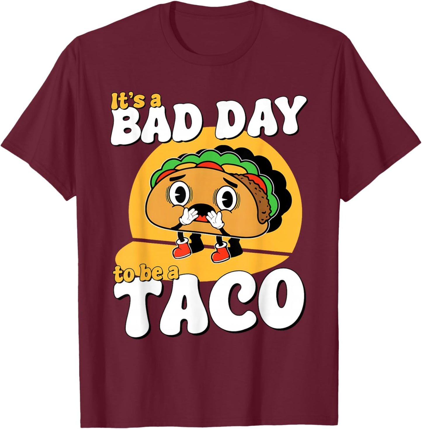 Retro It's A Bad Day To Be A Taco Cinco De Mayo Mexican Food T-Shirt - T-Shirt | Maroon